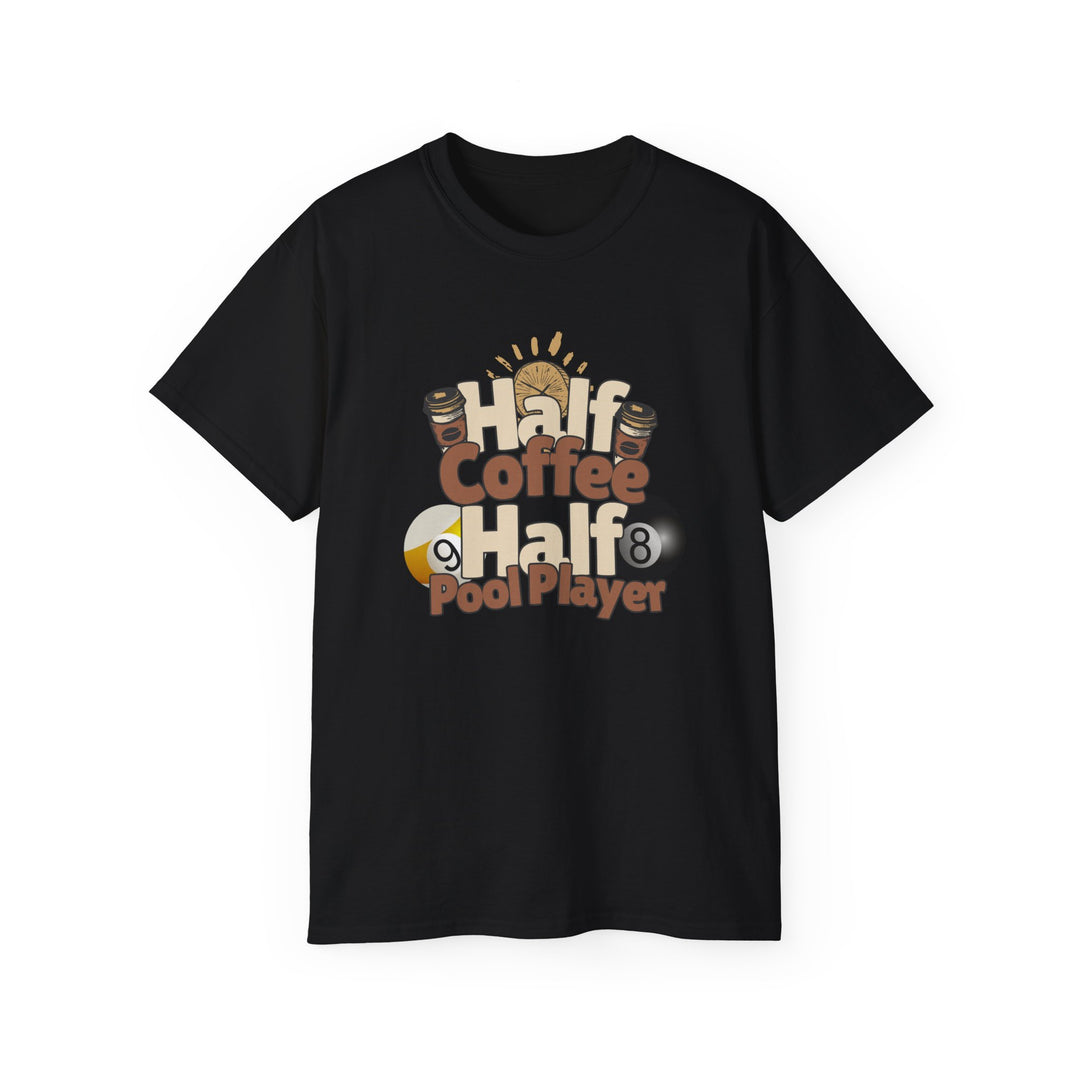 Half Coffee Half Pool Player - Unisex Cotton T-Shirt