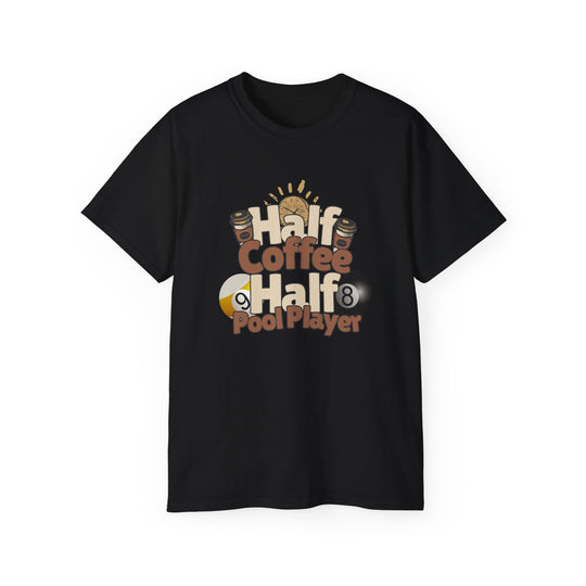Half Coffee Half Pool Player - Unisex Cotton T-Shirt