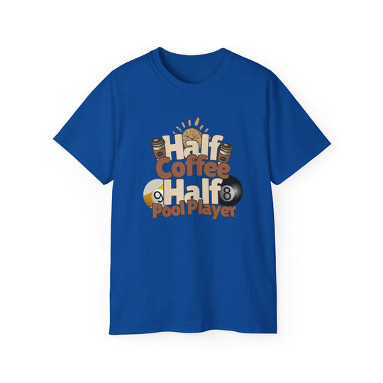 Half Coffee Half Pool Player - Unisex Cotton T-Shirt