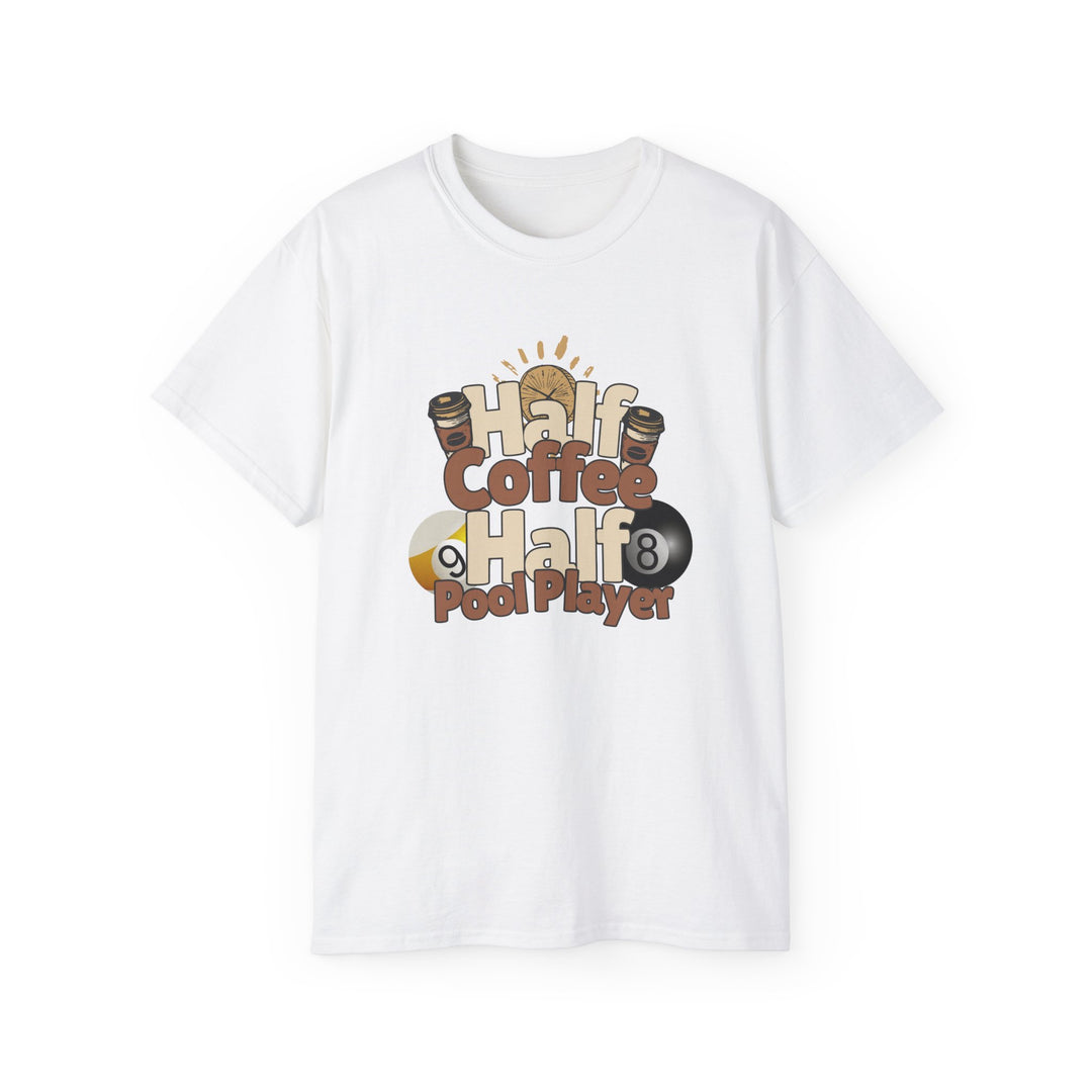 Half Coffee Half Pool Player - Unisex Cotton T-Shirt