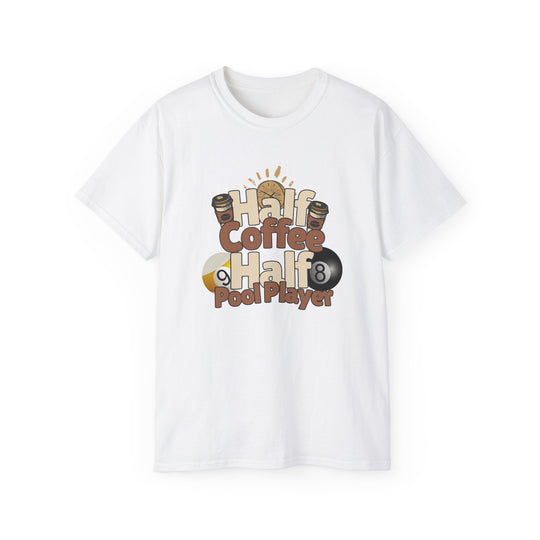 Half Coffee Half Pool Player - Unisex Cotton T-Shirt