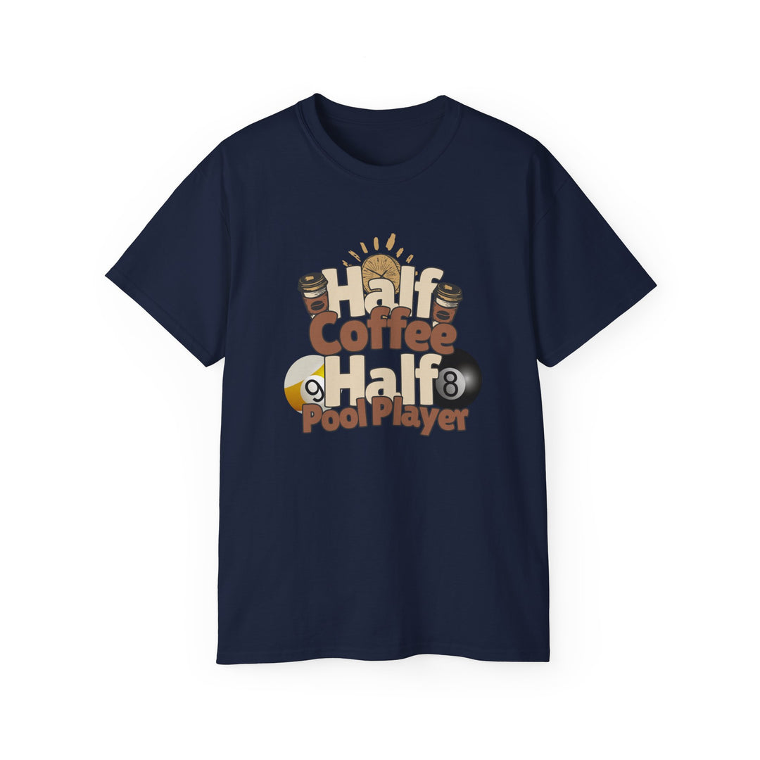 Half Coffee Half Pool Player - Unisex Cotton T-Shirt