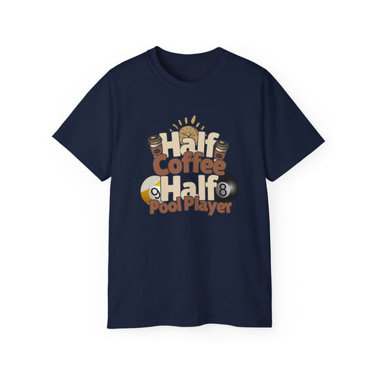 Half Coffee Half Pool Player - Unisex Cotton T-Shirt
