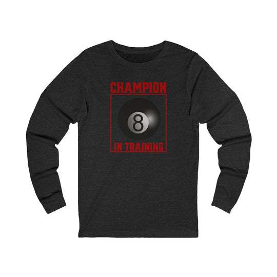 Champion in training - 8 Ball - Unisex Long Sleeve Tee - BFLY BILLIARDS