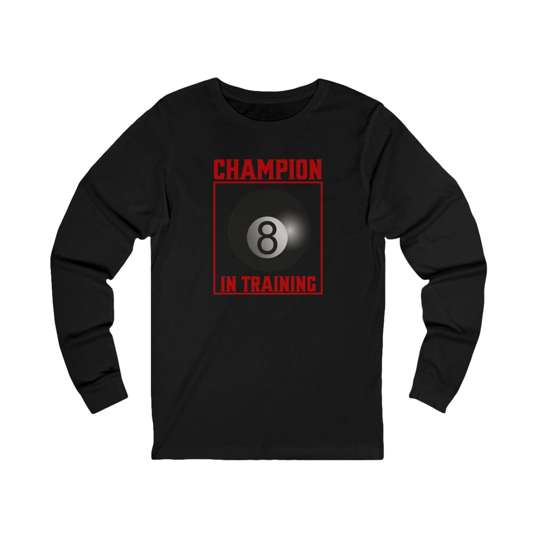 Champion in training - 8 Ball - Unisex Long Sleeve Tee - BFLY BILLIARDS