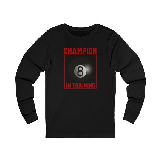 Champion in training - 8 Ball - Unisex Long Sleeve Tee - BFLY BILLIARDS