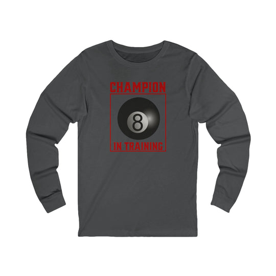 Champion in training - 8 Ball - Unisex Long Sleeve Tee - BFLY BILLIARDS