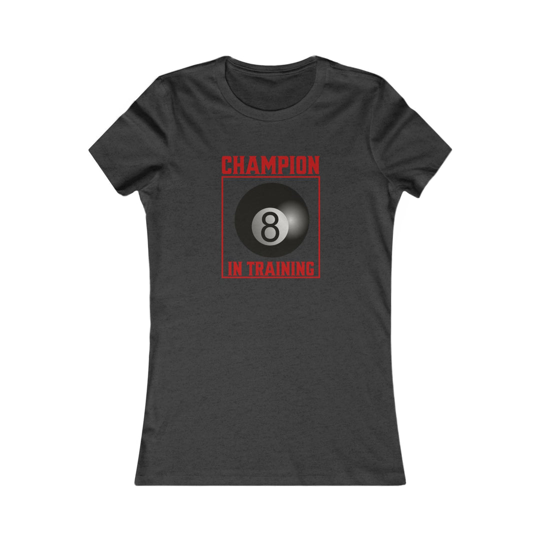 Champion in training - 8 Ball - Women's Fitted Tee - BFLY BILLIARDS