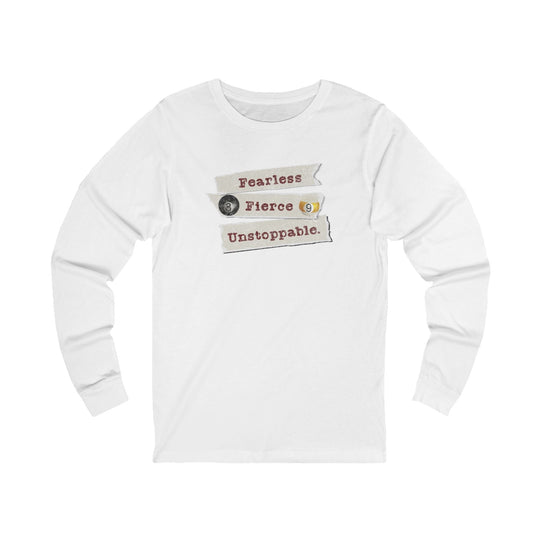 Fearless - Fierce - Unstoppable - Unisex Long Sleeve Tee - BFLY BILLIARDS