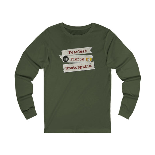 Fearless - Fierce - Unstoppable - Unisex Long Sleeve Tee - BFLY BILLIARDS
