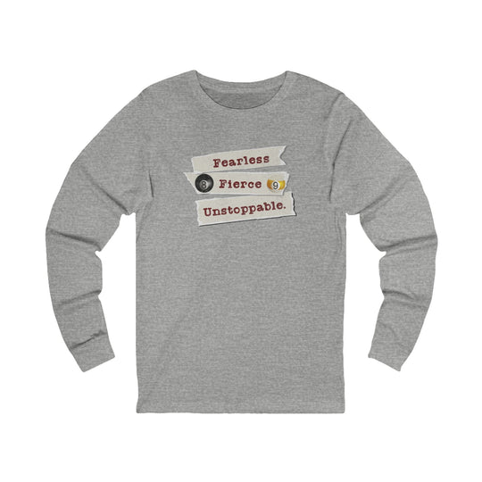Fearless - Fierce - Unstoppable - Unisex Long Sleeve Tee - BFLY BILLIARDS