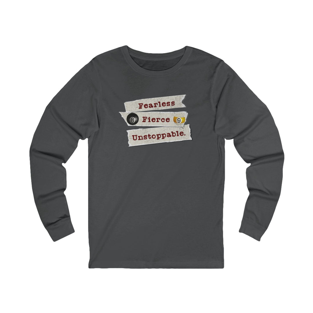 Fearless - Fierce - Unstoppable - Unisex Long Sleeve Tee - BFLY BILLIARDS