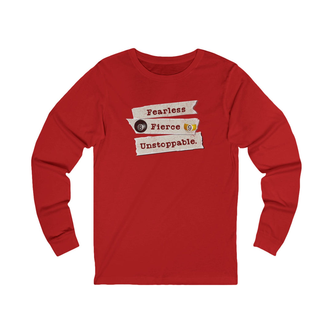 Fearless - Fierce - Unstoppable - Unisex Long Sleeve Tee - BFLY BILLIARDS