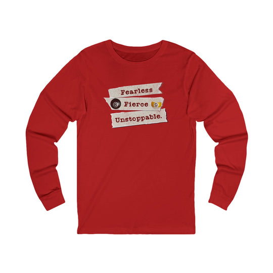 Fearless - Fierce - Unstoppable - Unisex Long Sleeve Tee - BFLY BILLIARDS
