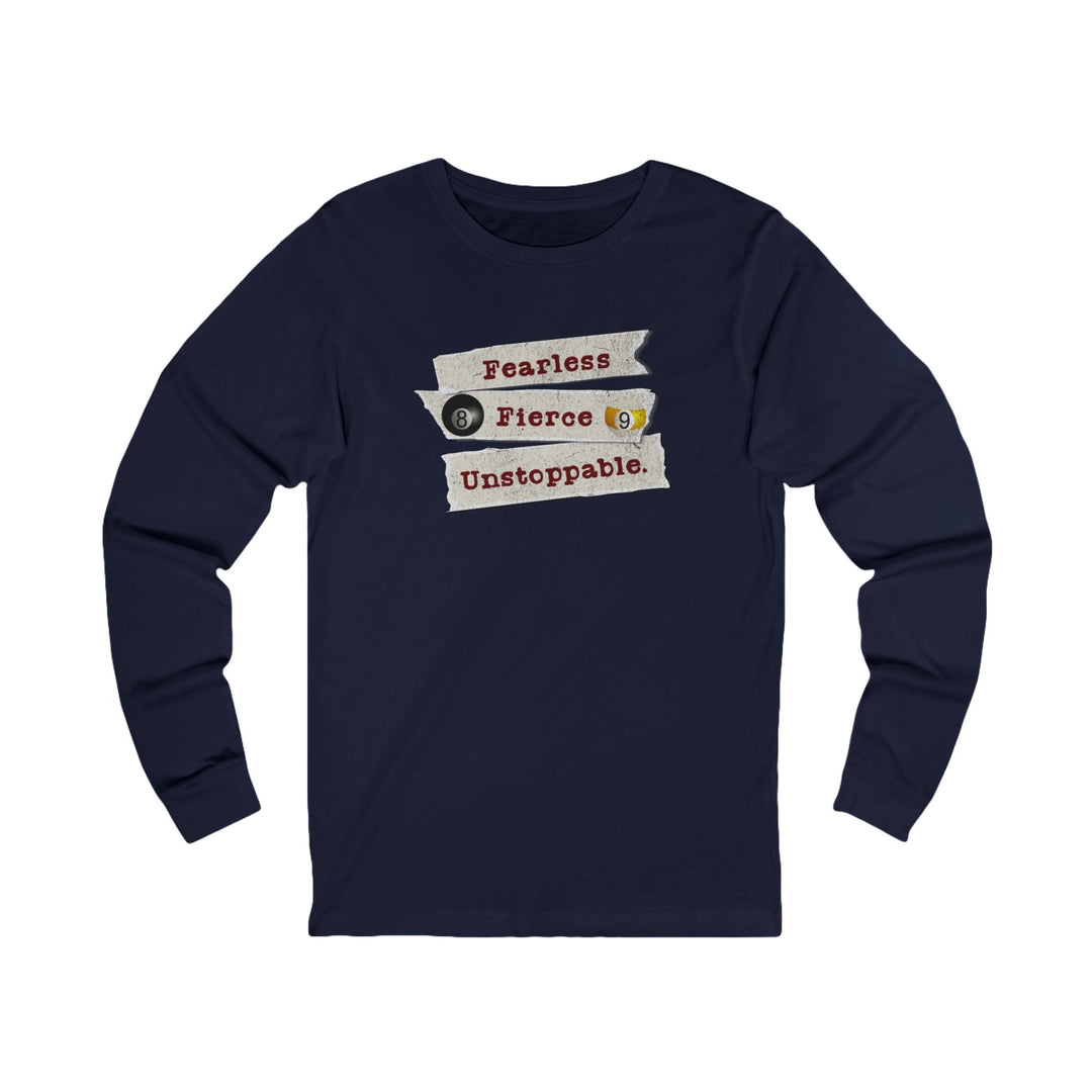 Fearless - Fierce - Unstoppable - Unisex Long Sleeve Tee - BFLY BILLIARDS