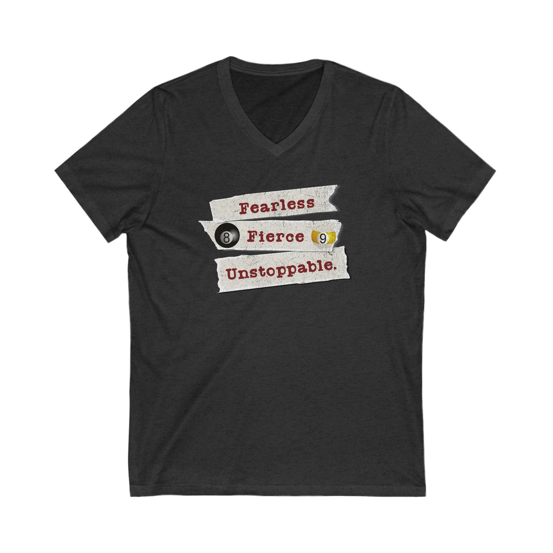 Fearless - Fierce - Unstoppable - Unisex V - Neck Tee - BFLY BILLIARDS