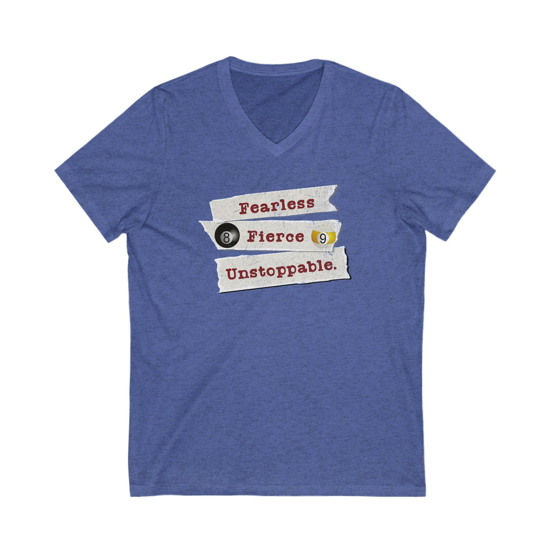 Fearless - Fierce - Unstoppable - Unisex V - Neck Tee - BFLY BILLIARDS