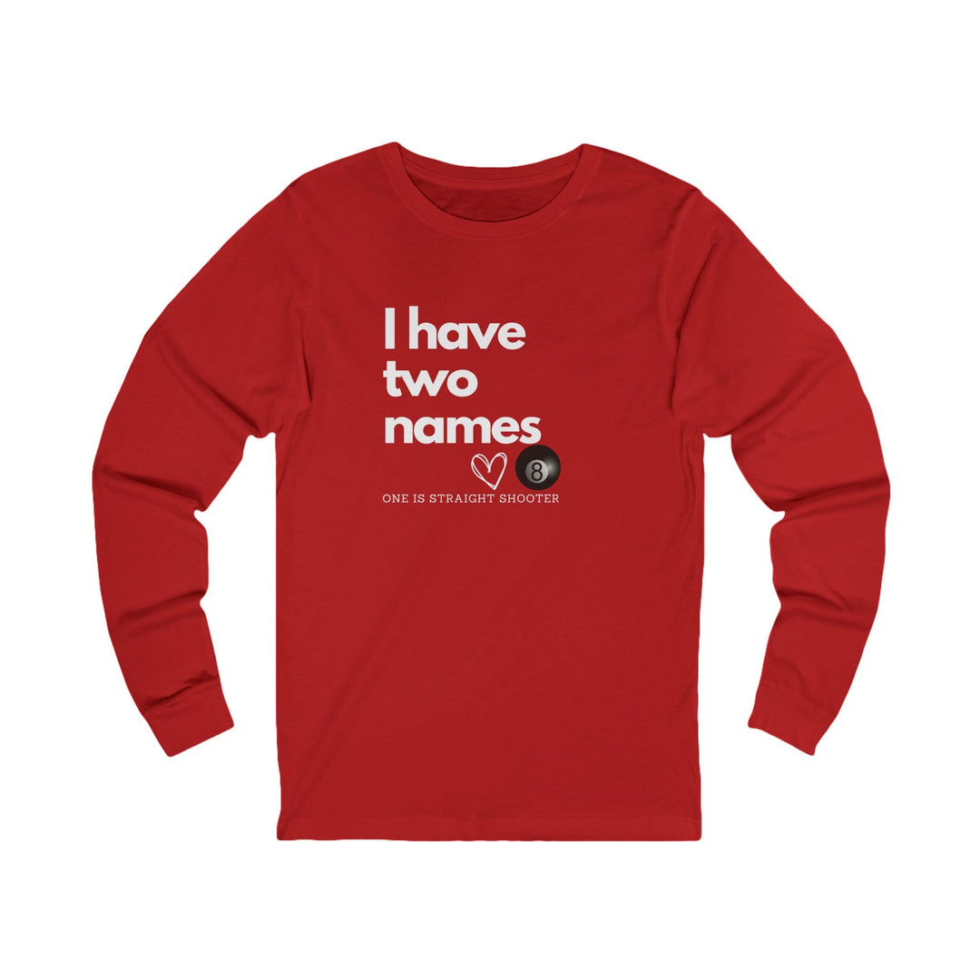 I have Two Names - 8 Ball - Unisex Long Sleeve Tee - BFLY BILLIARDS