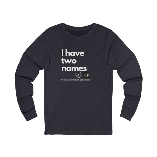 I have Two Names - 8 Ball - Unisex Long Sleeve Tee - BFLY BILLIARDS