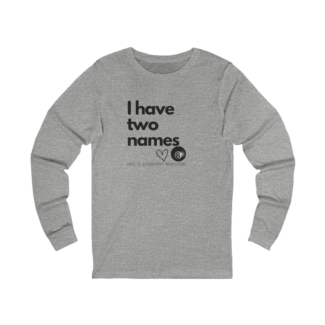 I have Two Names - 8 Ball - Unisex Long Sleeve Tee - BFLY BILLIARDS