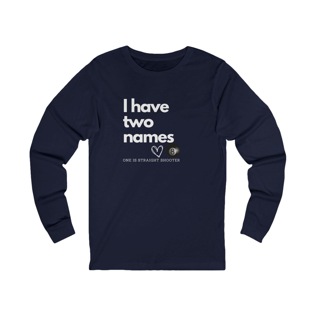 I have Two Names - 8 Ball - Unisex Long Sleeve Tee - BFLY BILLIARDS