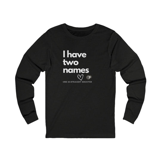 I have Two Names - 8 Ball - Unisex Long Sleeve Tee - BFLY BILLIARDS