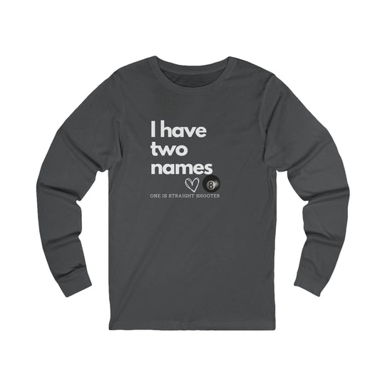 I have Two Names - 8 Ball - Unisex Long Sleeve Tee - BFLY BILLIARDS