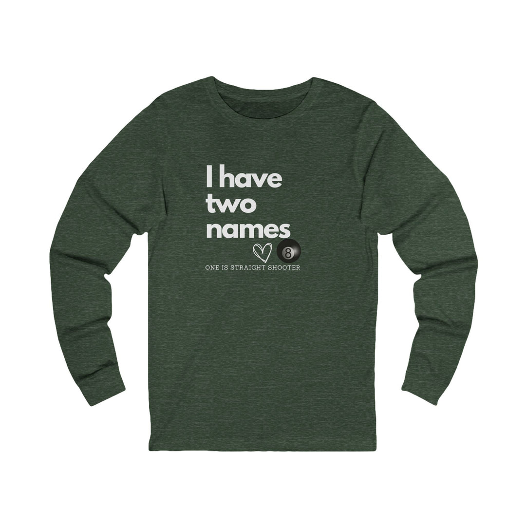 I have Two Names - 8 Ball - Unisex Long Sleeve Tee - BFLY BILLIARDS