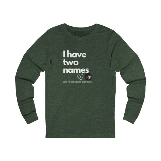 I have Two Names - 8 Ball - Unisex Long Sleeve Tee - BFLY BILLIARDS