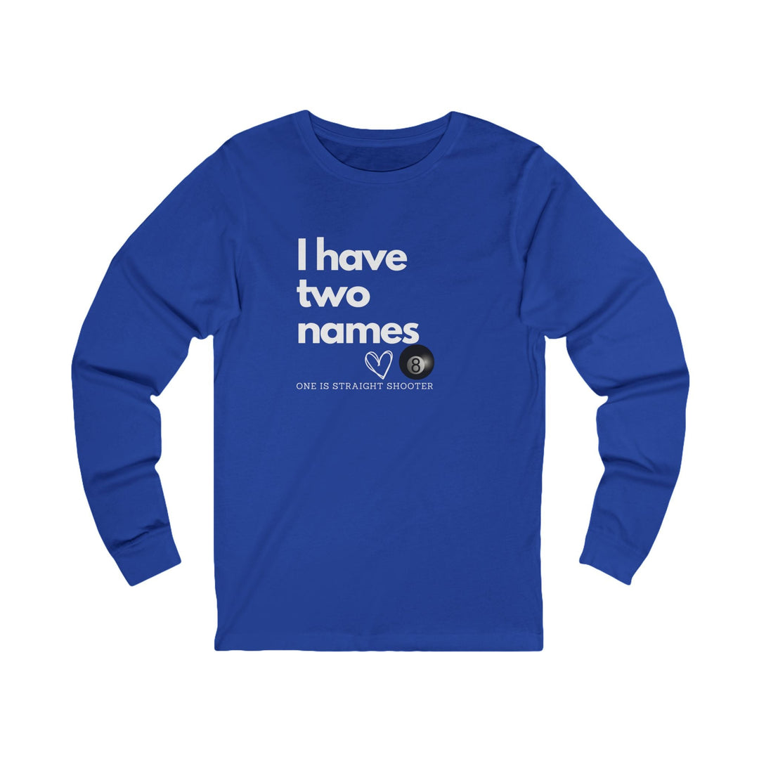 I have Two Names - 8 Ball - Unisex Long Sleeve Tee - BFLY BILLIARDS