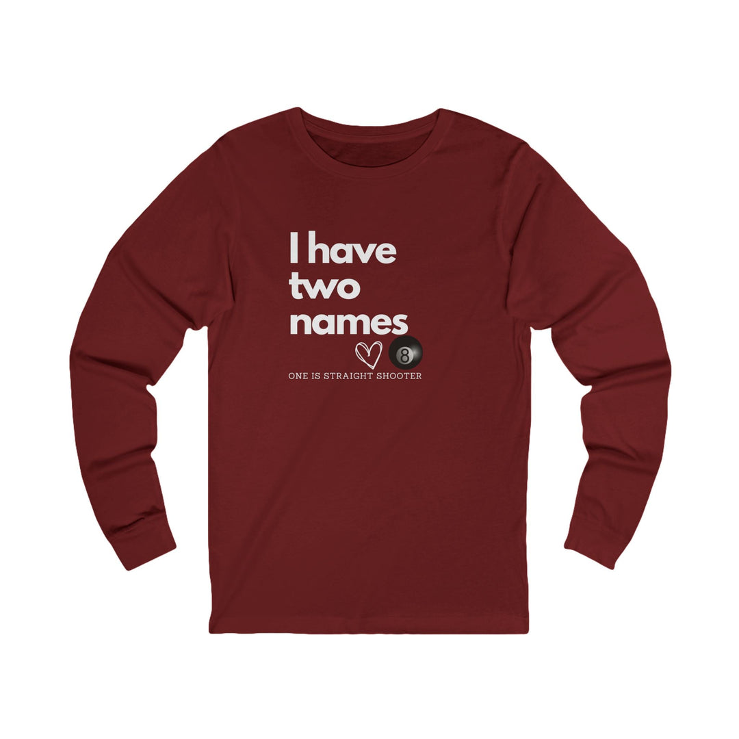 I have Two Names - 8 Ball - Unisex Long Sleeve Tee - BFLY BILLIARDS
