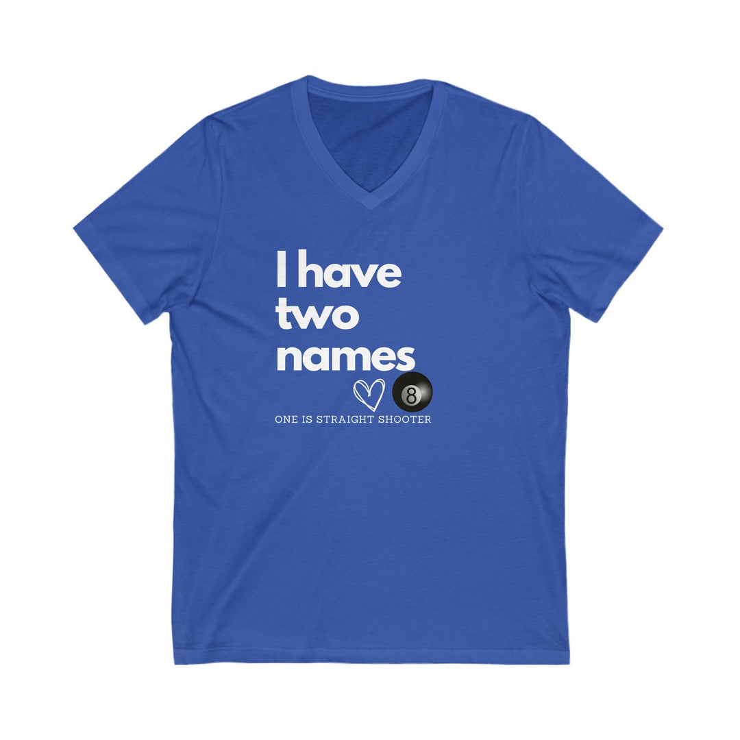 I have Two Names - 8 Ball - Unisex V - Neck Tee - BFLY BILLIARDS