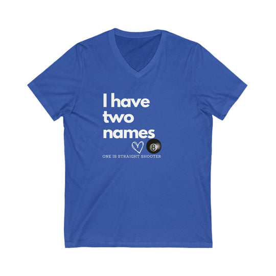 I have Two Names - 8 Ball - Unisex V - Neck Tee - BFLY BILLIARDS