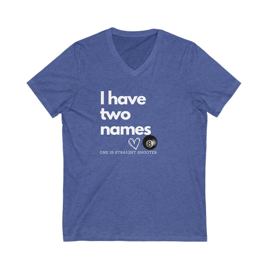 I have Two Names - 8 Ball - Unisex V - Neck Tee - BFLY BILLIARDS