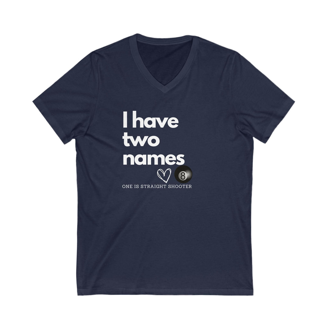 I have Two Names - 8 Ball - Unisex V - Neck Tee - BFLY BILLIARDS