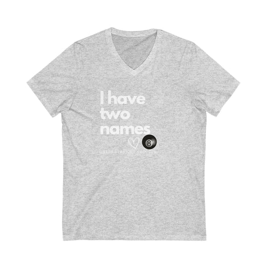 I have Two Names - 8 Ball - Unisex V - Neck Tee - BFLY BILLIARDS