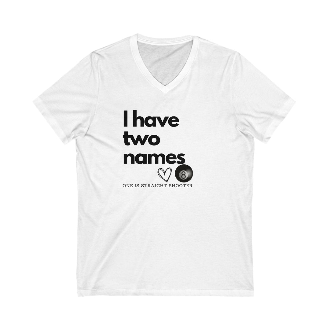 I have Two Names - 8 Ball - Unisex V - Neck Tee - BFLY BILLIARDS