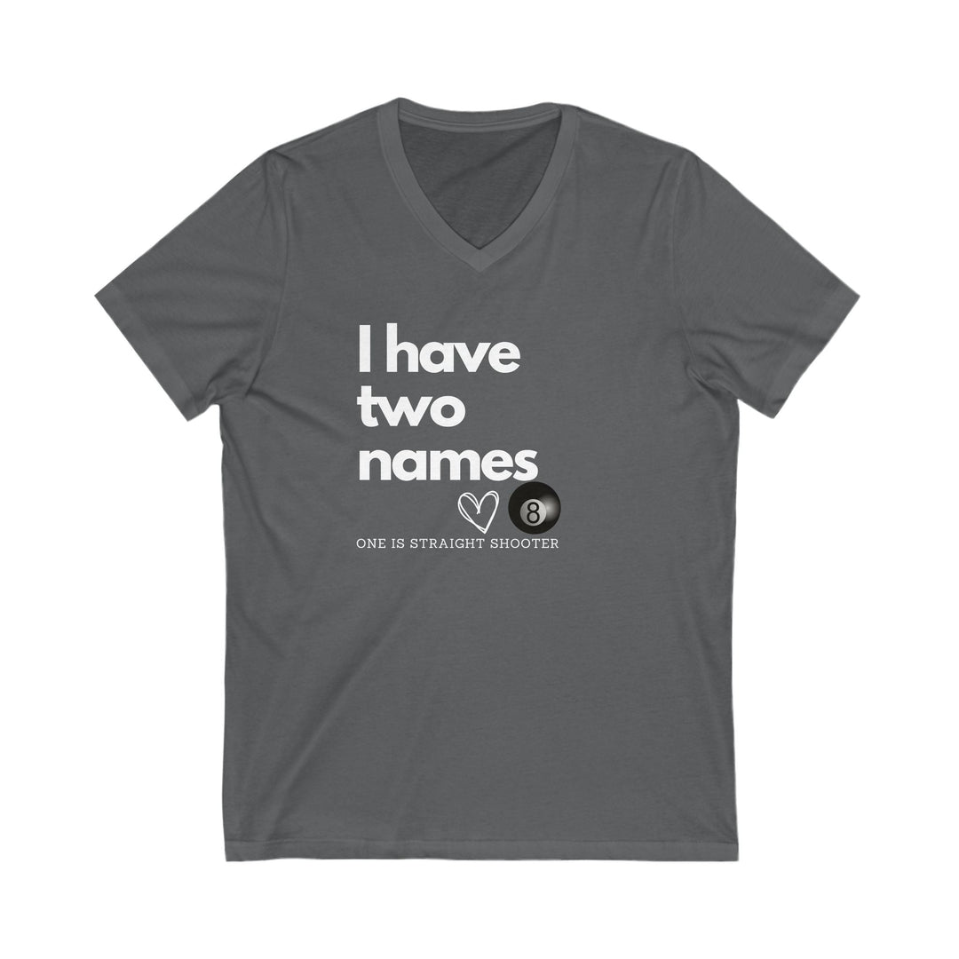 I have Two Names - 8 Ball - Unisex V - Neck Tee - BFLY BILLIARDS