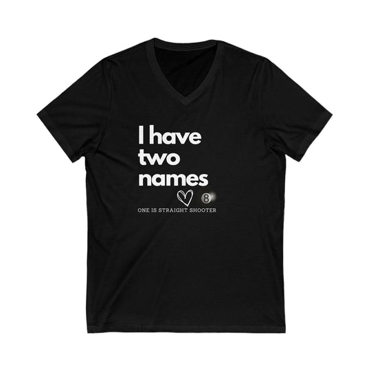 I have Two Names - 8 Ball - Unisex V - Neck Tee - BFLY BILLIARDS
