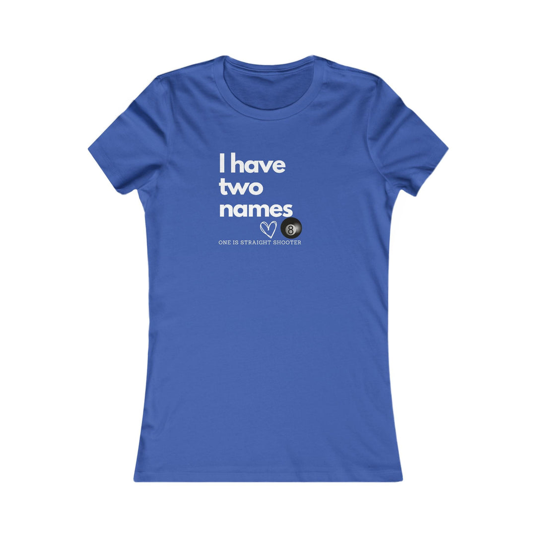 I have Two Names - 8 Ball - Women's Fitted Tee - BFLY BILLIARDS