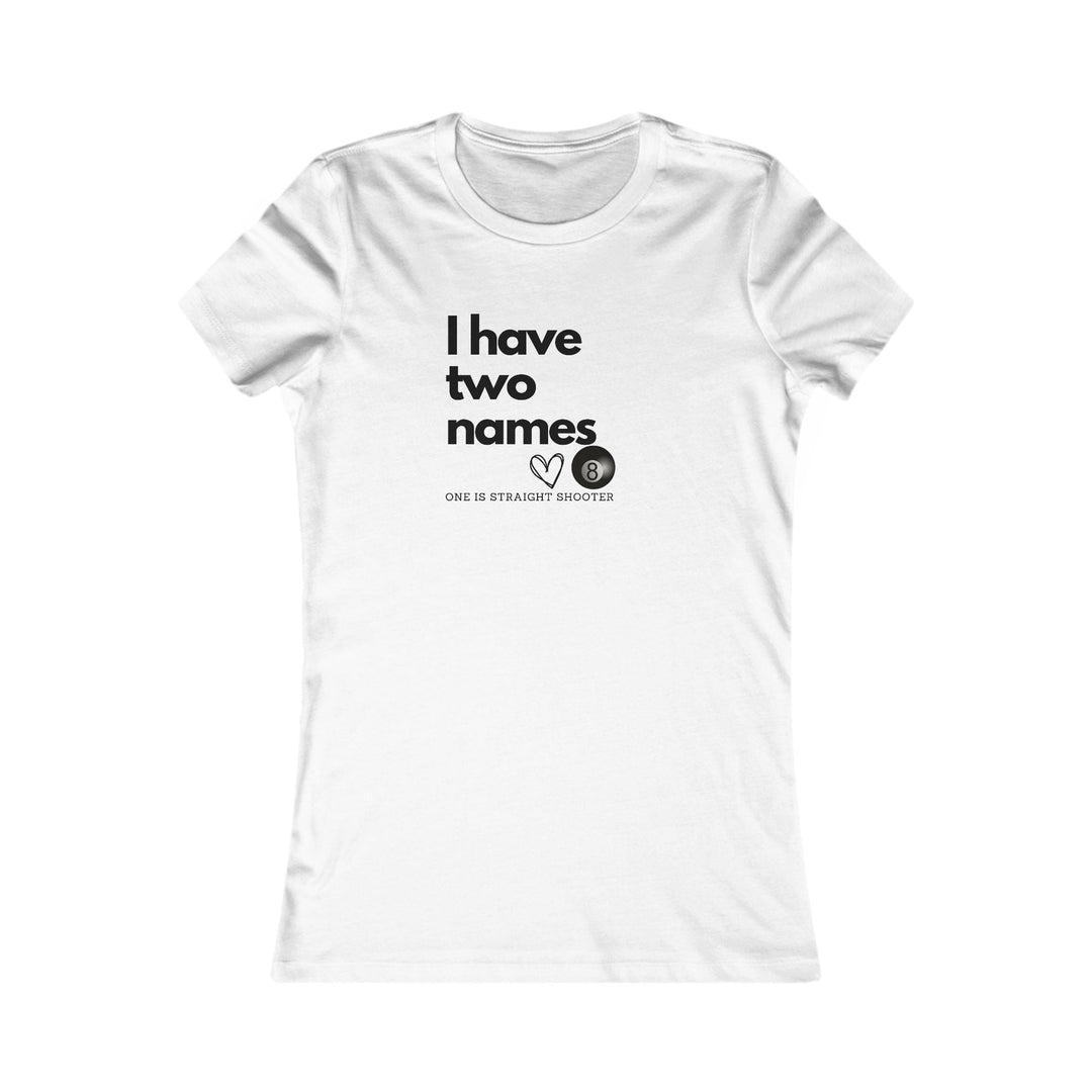 I have Two Names - 8 Ball - Women's Fitted Tee - BFLY BILLIARDS