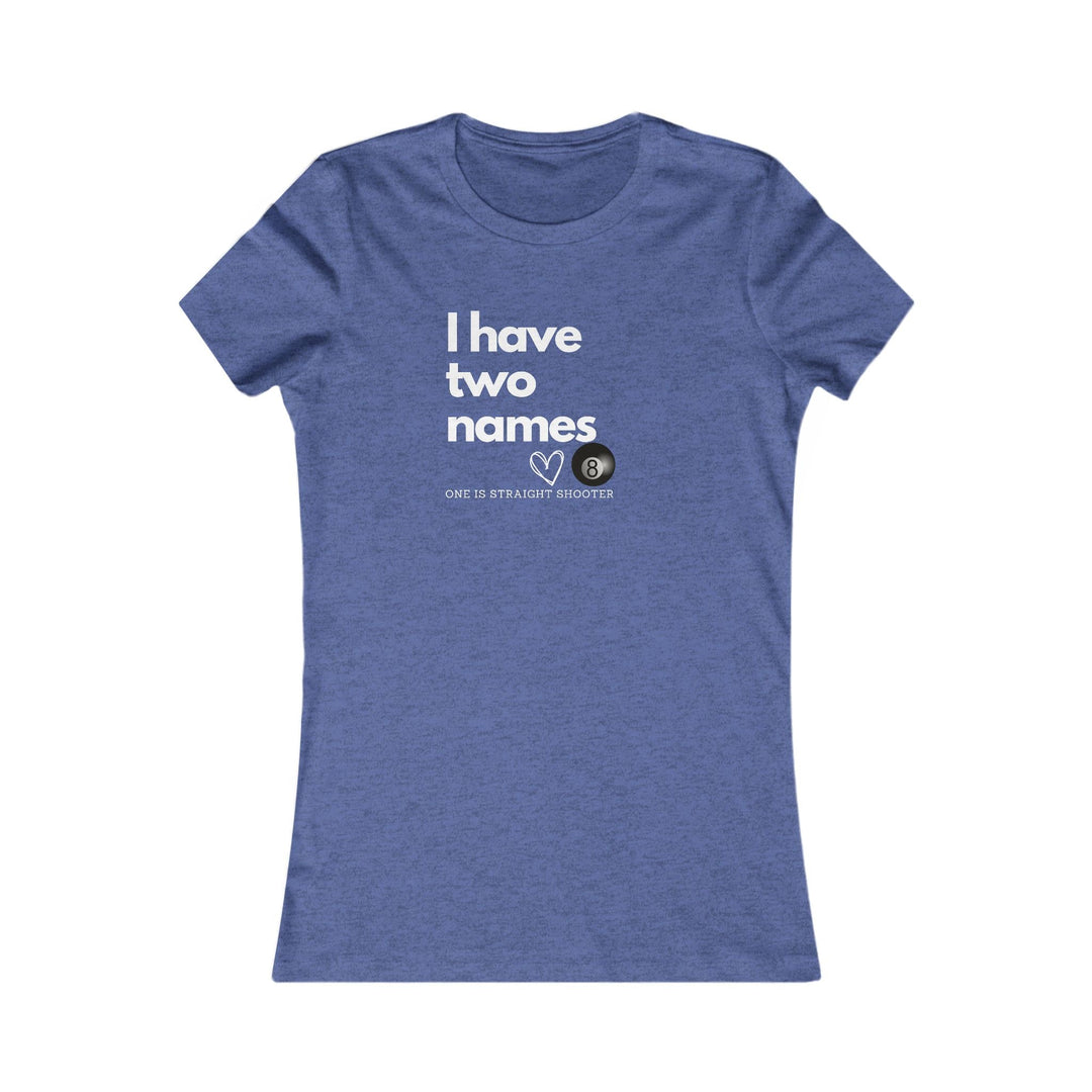 I have Two Names - 8 Ball - Women's Fitted Tee - BFLY BILLIARDS