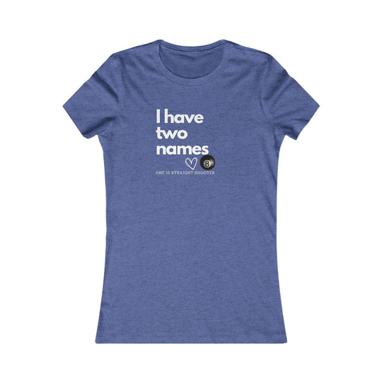I have Two Names - 8 Ball - Women's Fitted Tee - BFLY BILLIARDS
