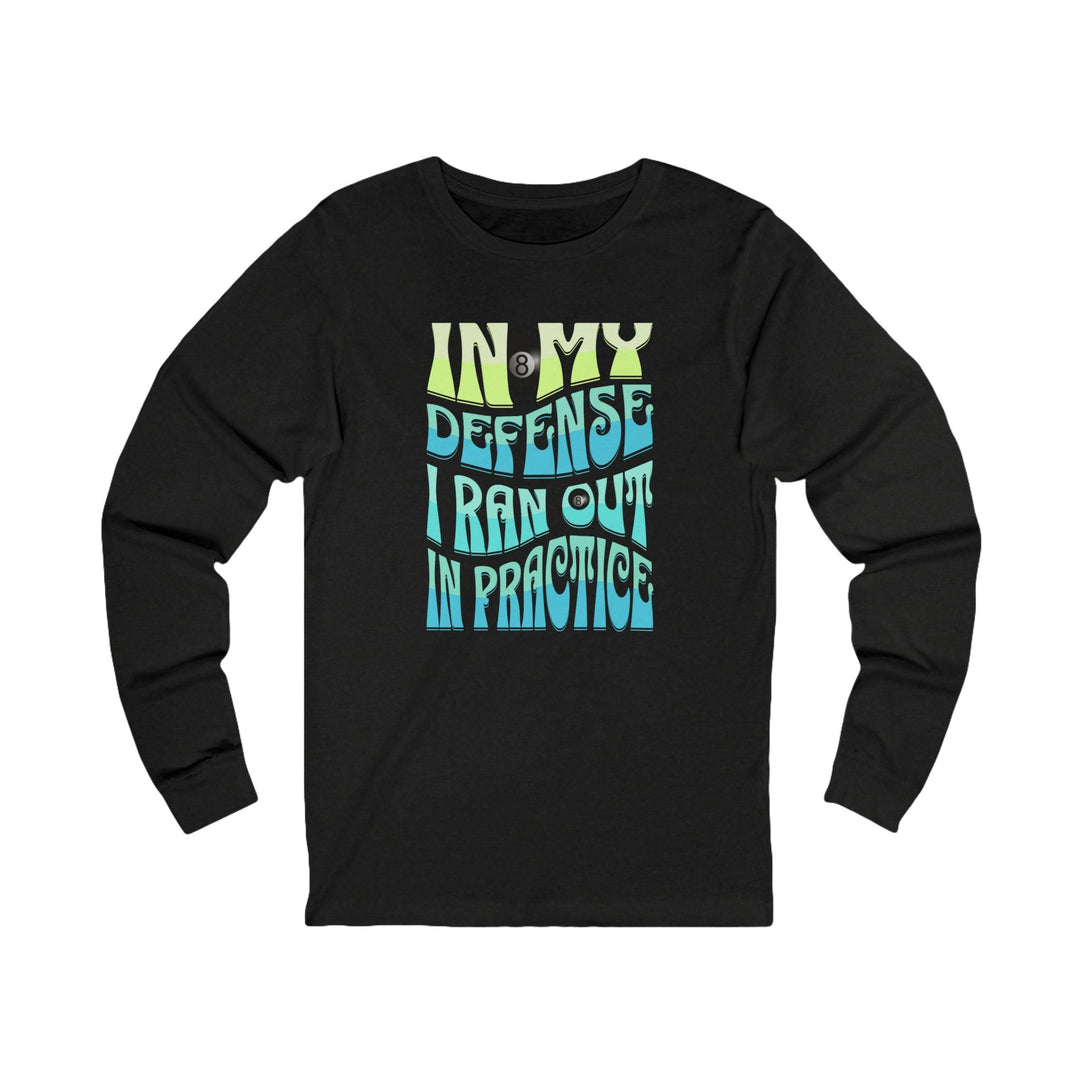 I Ran Out In Practice - 8 Ball - Unisex Long Sleeve Tee - BFLY BILLIARDS