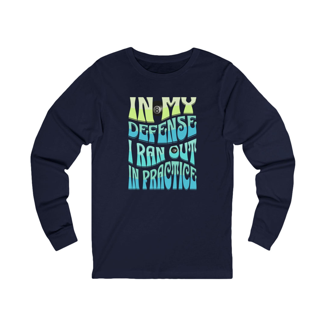 I Ran Out In Practice - 8 Ball - Unisex Long Sleeve Tee - BFLY BILLIARDS