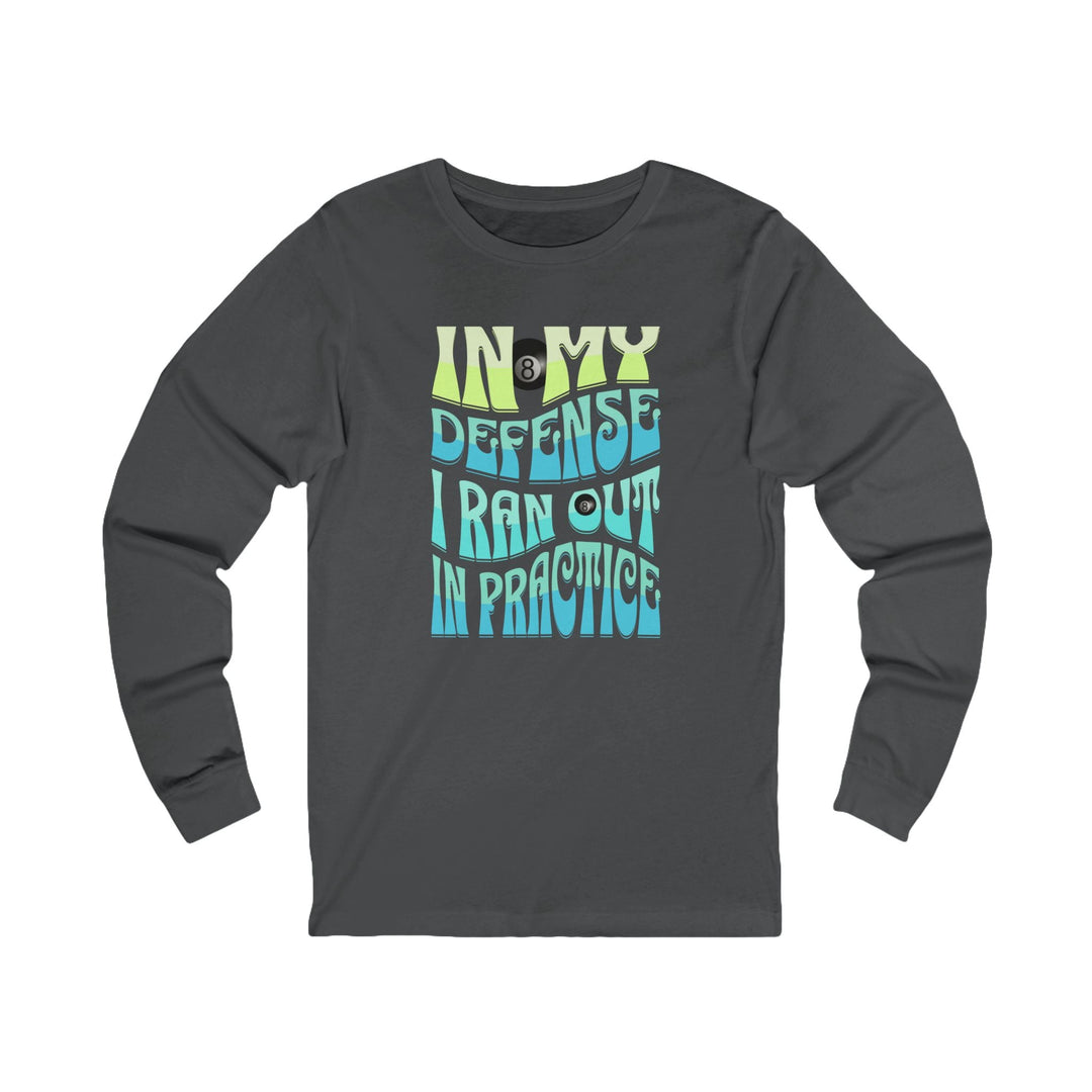 I Ran Out In Practice - 8 Ball - Unisex Long Sleeve Tee - BFLY BILLIARDS