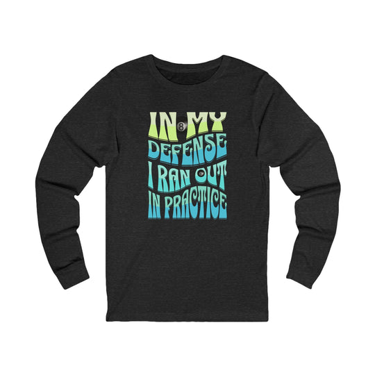 I Ran Out In Practice - 8 Ball - Unisex Long Sleeve Tee - BFLY BILLIARDS