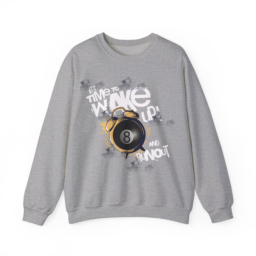 It's time to wake up and run out! - Unisex Crewneck Sweatshirt - BFLY BILLIARDS