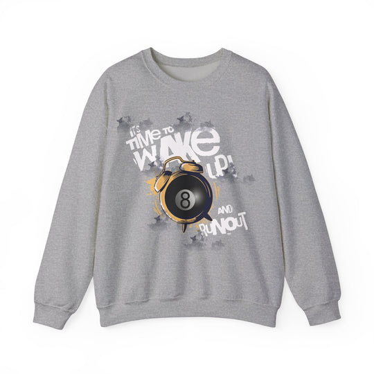 It's time to wake up and run out! - Unisex Crewneck Sweatshirt - BFLY BILLIARDS