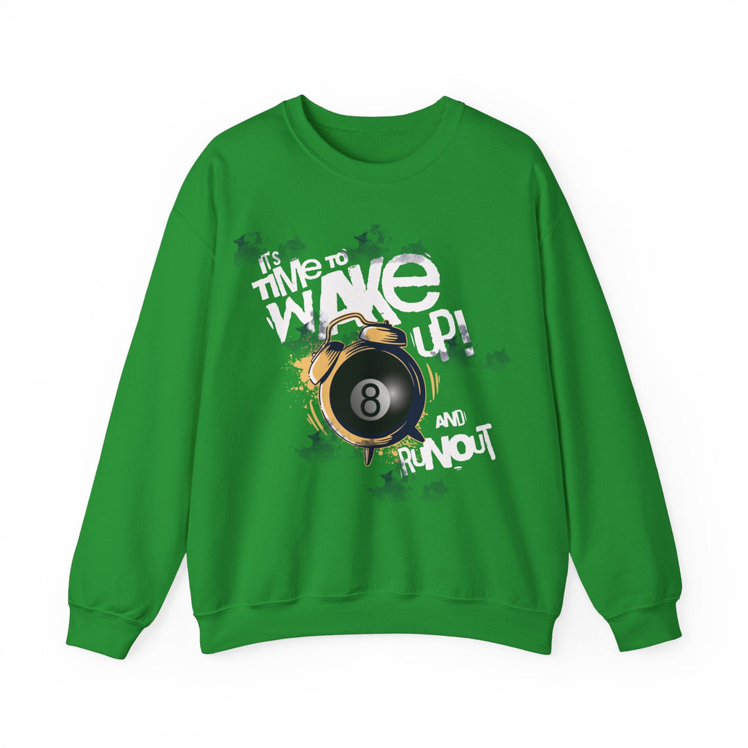 It's time to wake up and run out! - Unisex Crewneck Sweatshirt - BFLY BILLIARDS